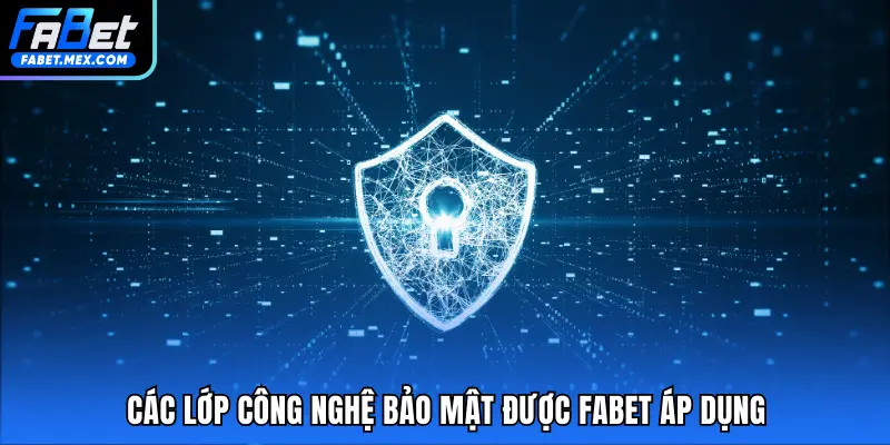 Các lớp công nghệ bảo mật được FABET áp dụng