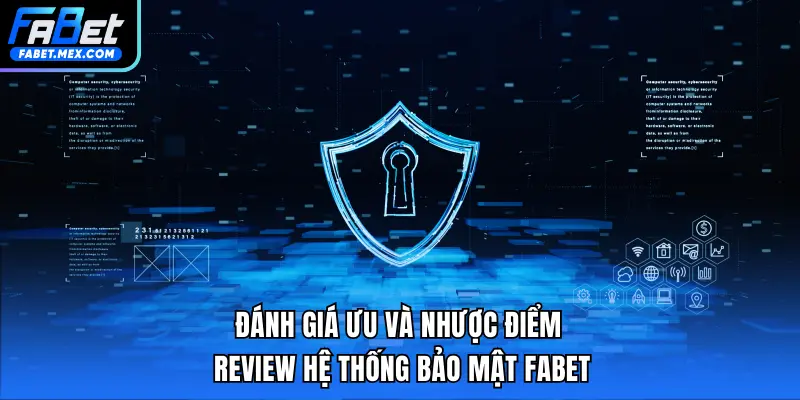 Đánh giá ưu và nhược điểm review hệ thống bảo mật FABET