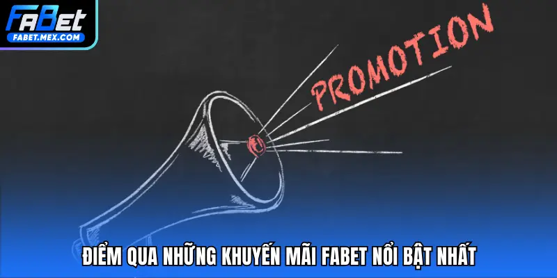 Điểm qua những khuyến mãi FABET nổi bật nhất