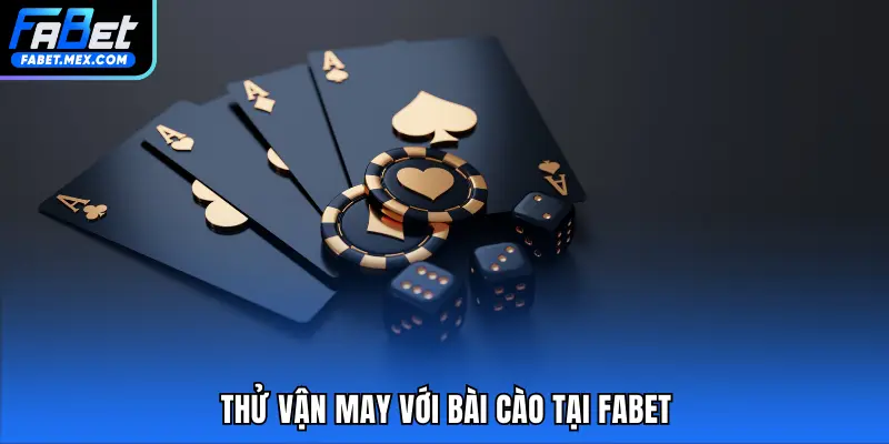 Thử vận may với Bài Cào tại FABET