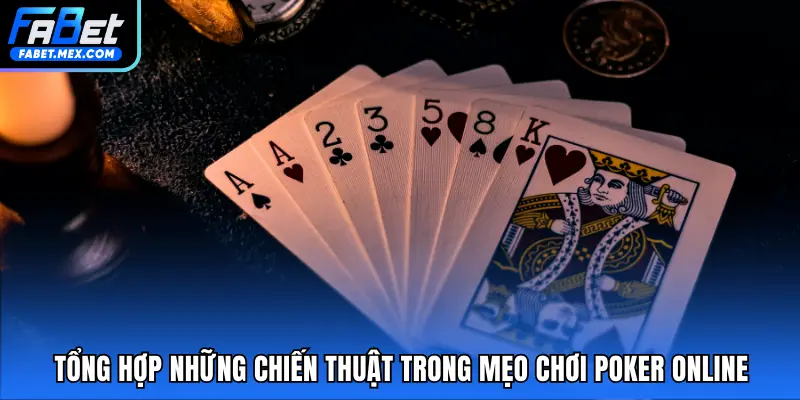Tổng hợp những chiến thuật trong mẹo chơi Poker online