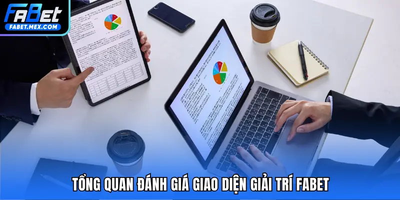 Tổng quan đánh giá giao diện giải trí FABET