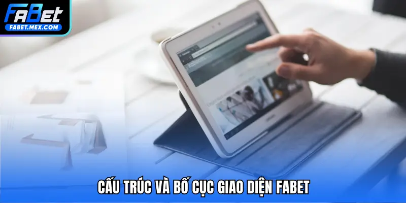 Cấu trúc và bố cục giao diện FABET